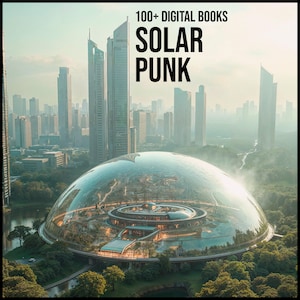 100+ SOLARPUNK eBooks, (ePub), Science Fiction, Digital Book Set | Sci-Fi Novels, New Futuristic Utopia, Cyberpunk, Climate Change Fantasy
