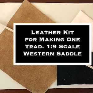 Traditional 1:9 Model Scale Western Saddle LEATHER KIT - Tooling Leather/Skiver Leather/2 Suedes/Leather Lace (for Toy Model Horse)