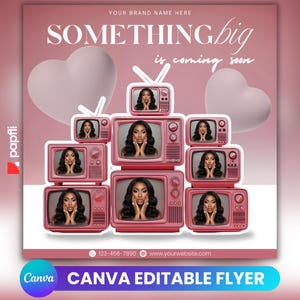 May include: Pink Canva editable flyer with the text "SOMETHING big is coming soon." The design features a stack of pink retro televisions, each displaying a woman's portrait. Two white hearts and the brand name are also included.