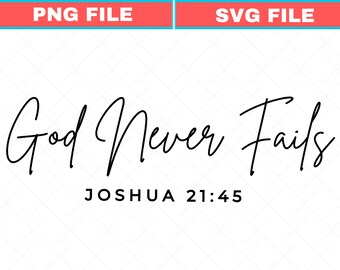 Christian SVG, God Never Fails Joshua Bible Verse PNG (Instant Download)