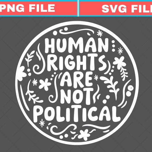Menschenrechte sind nicht politische SVG PNG - Kamala Harris 2024 - Harris 2024 - Abstimmung - LIBERAL - Vinyl - Aufkleber - Auto Aufkleber - Tshirt -Sweetshirt