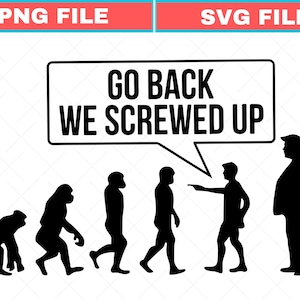 Puede incluir: Gráfico en blanco y negro que representa la evolución humana con el texto "GO BACK WE SCREWED UP" en un bocadillo. La imagen incluye las palabras "PNG FILE" y "SVG FILE" en rojo y azul.