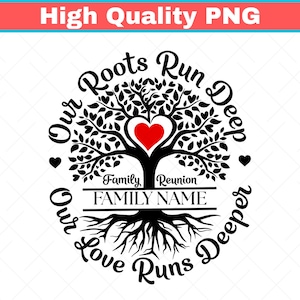 May include: Black and white family tree design with the text "Our Roots Run Deep, Our Love Runs Deeper." A red heart is in the center of the tree. The words "Family Reunion" and "Family Name" are also included.