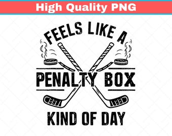 Feels Like a Penalty Box Kind of Day Png, Game Day Png, Hockey Fan Apparel, Funny Hockey Png, Ice Hockey Player Gift