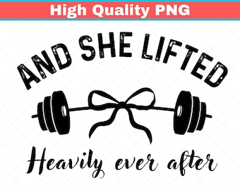 Women's Gym Png - And She Lifted Heavily Ever After Png - Cute Workout Png For Women - Weightlifting Png - Fitness Gifts