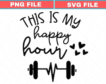This Is My Happy Hour SVG, Women's Workout PNG (Digital Download)