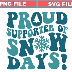 May include: A graphic design with the words "PROUD SUPPORTER OF SNOW DAYS!" in teal and blue bubble letters. A white pine tree graphic is in the letter "O" of "PROUD". A snowflake graphic is in the word "SNOW".