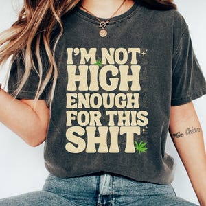 I'm Not High Enough For This Shit PNG SVG, Stoner Social Club, Instant Digital Download, Not Enough High for png,  Funny Png, Funny Svg