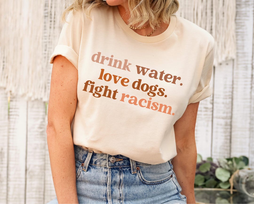 Drink Water Love Dogs Fight Racism PNG & SVG, Social Anti Racism, Gift ...