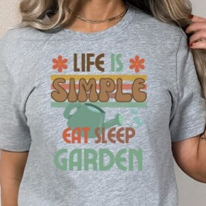 Life Is Simple Eat Sleep Garden T-Shirt, Retro Garden Tee, Gardening Shirt, Gardening Gift, Garden Love, Garden Lover Gift