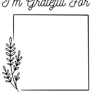 Puede incluir: Una p&aacute;gina de diario de gratitud imprimible con el texto "I'm Grateful For" en la parte superior y un cuadrado en blanco para escribir. Un dise&ntilde;o floral simple est&aacute; en el lado izquierdo de la p&aacute;gina.