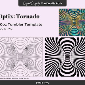 May include: Digital design for a 20oz tumbler, featuring an optical illusion tornado design. The image includes the text "Optix: Tornado" and "SVG & PNG". The design is available with and without a black border. The Doodle Pixie.