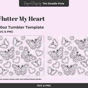 May include: Digital design for a 20oz tumbler, featuring a "Flutter My Heart" theme. The design includes outlined butterflies and hearts, available in SVG and PNG formats. The text "Original Design by The Doodle Pixie" is at the top.