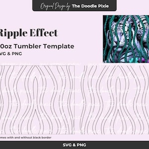 May include: A digital design for a 20oz tumbler template, featuring the text "Ripple Effect" and "SVG & PNG". The design includes a tiger image and a wavy line pattern. The text "Original Design by The Doodle Pixie" is also present.