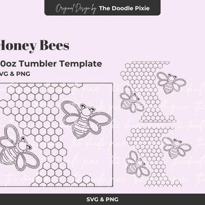 May include: A digital design template for a 20oz tumbler, featuring a honeycomb pattern and outlined honey bees. The design includes the text "Honey Bees" and "SVG & PNG". The Doodle Pixie is the original designer.