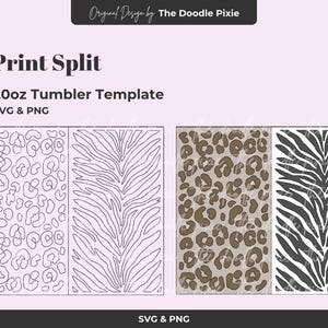 May include: Digital 20oz tumbler template with animal print designs. The image shows four split designs: leopard print, zebra print, and two variations of animal patterns. The text reads "Print Split" and "SVG & PNG".