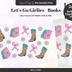 Let’s Go Girlies, Cute Cowgirl Boots, Bookish Daisies Cold Cup SVG & PNG Design, 24oz Venti Cold Cup, Cricut Cutting File, No hole, digital