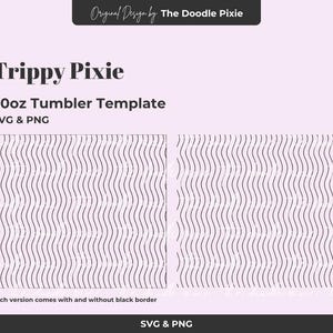 May include: A digital design template for a 20oz tumbler, featuring a wavy pattern. The design is titled "Trippy Pixie" and is available in SVG and PNG formats. The image includes the text "Original Design by The Doodle Pixie."