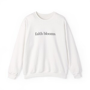 Faith Blooms - Sweatshirt