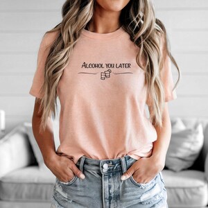 Funny Alcohol You Later Tee, Casual Drink Shirt, Unisex Party Top, Gift for Beer Lovers, Summer BBQ, Fun Friends Gatherings