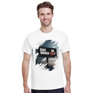 Have We Dodged 1984? Philosophical T-Shirt - George Orwell Inspired - Classic Fit Cotton Tee