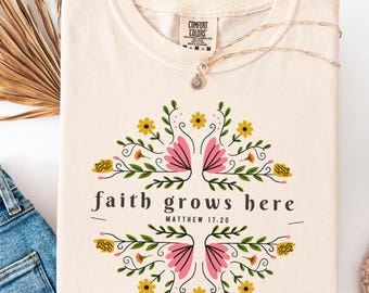 Faith Grows Here Floral Tee, Matthew 17:20 Scripture Christian Floral Shirt, Comfort Colors Faith T-Shirt, Minimalist Bible Verse