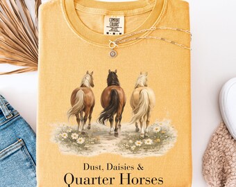 Quarter Horse Shirt, Dust Daisies & Quarter Horses Tee, Horse Lover Shirt, Western Cowgirl Graphic Tee, Comfort Colors® T-Shirt