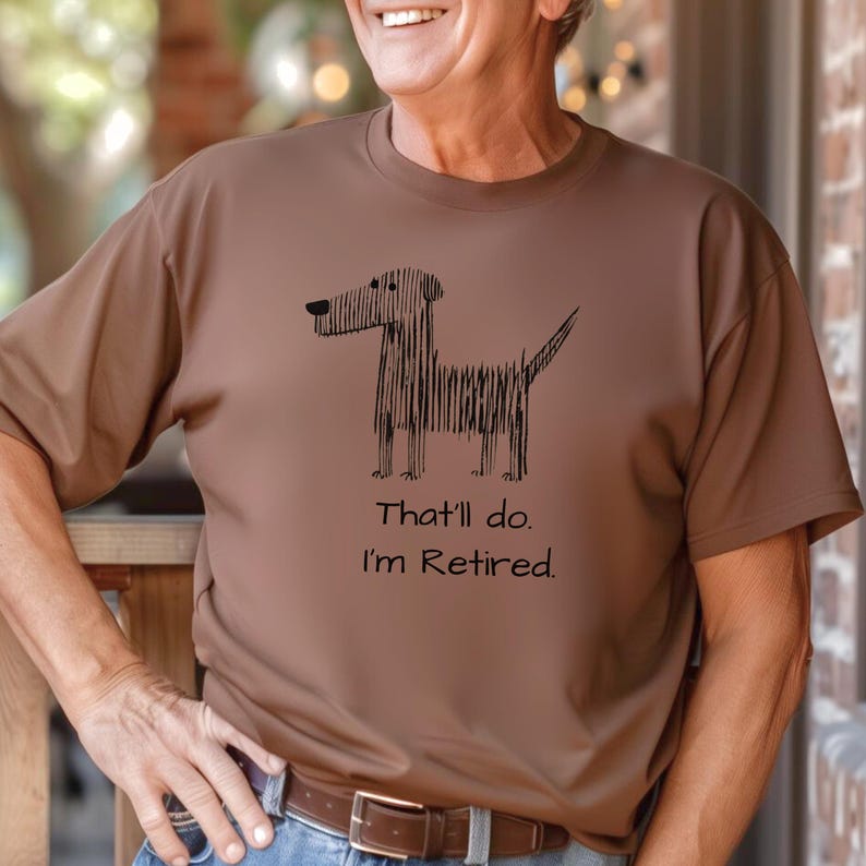 Thatll Do Im Retired Shirt, Funny Retirement Gift for Dog Lover, Comfort Colors Tee, Minimalist Humor Shirt, Gift for Dad Grandpa Espresso