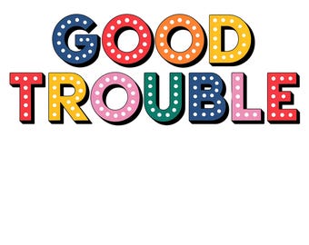 Good Trouble T-Shirt, John Lewis Quote, Civil Rights Tee