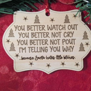 Better Watch Out Santa Hates Little Bitches | Humor Christmas Gift | Holiday Rustic Wooden Ornament Handmade