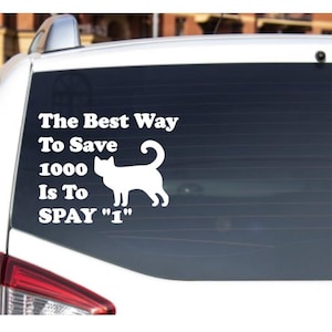 The Best Way To Save 1000 Is To Spay 1 | Neuter 1 | TNR | Rescue cats, animal welfare, humane, trap neuter release, animal lover vinyl decal
