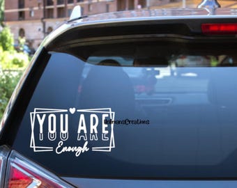 You Are Enough Vinyl Decal | Positive Affirmation Sticker