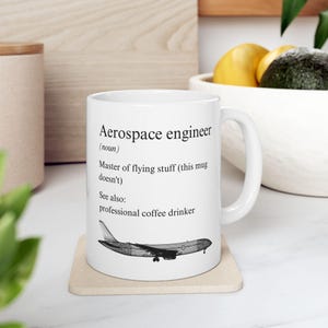 Funny Aerospace Engineer Ceramic Mug - Perfect Gift for Engineers, Aviation Enthusiasts, Coffee Lovers, Engineering Students, Airplane