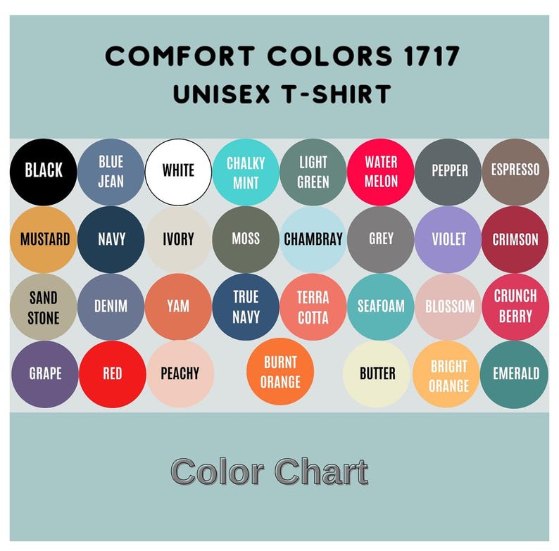 May include: A color chart for Comfort Colors 1717 unisex t-shirts. The chart displays a variety of colors, including black, white, red, and blue, arranged in circular swatches. The text "Color Chart" is at the bottom.
