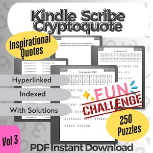 May include: A digital download of 250 inspirational quote cryptograms. The cover features a gray background with the text "Kindle Scribe Cryptoquote" in white. The text "Inspirational Quotes" is in black and the text "Hyperlinked Indexed With Solutions" is in gray. The text "Vol 3" is in black. The text "PDF Instant Download" is in white. The text "FUN CHALLENGE" is in red and white. The text "250 Puzzles" is in yellow.