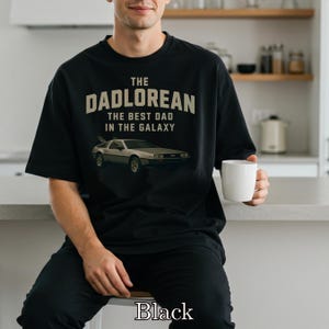 Dadlorean Best Dad in the Galaxy T-Shirt, Father's Day Gift, Dad Birthday Present, Geeky Dad Shirt, Sci-fi Fan Tee, Gifts for him, Humorous