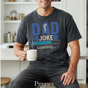 Dad Joke Loading T-shirt, Funny Gift for Dads, Humor Tee, Fathers Day Apparel, Quirky Family Gift, Gift for friend, Funny Birthday Gift idea