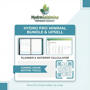 May include: A teal and white graphic promoting HydroGoldmine's Hydro Pro Minimal Bundle & Upsell. The image includes a planner and nutrient calculator, with the text "Coming Soon: Notion Tools" and a QR code.