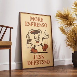 Peut inclure: Une affiche de style vintage avec un personnage de tasse à café de dessin animé. Le texte sur l'affiche dit "Plus d'espresso, moins de dépresso".