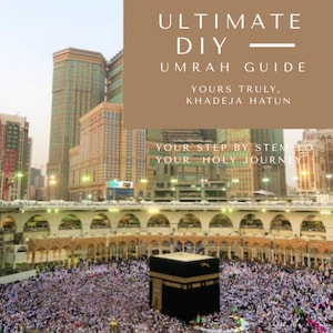 May include: A photograph of the Kaaba in Mecca, with a large crowd of people. The image includes text that reads "THE ULTIMATE DIY UMRAH GUIDE" and "YOURS TRULY, KHADEJA HATUN". The image also includes a view of the clock tower.