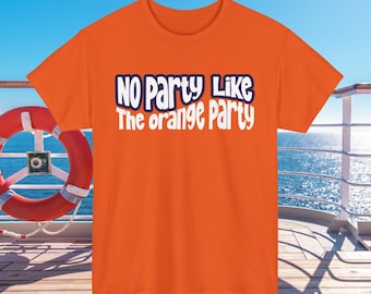 May include: Orange t-shirt with the text "No Party Like The Orange Party" in white and blue lettering.
