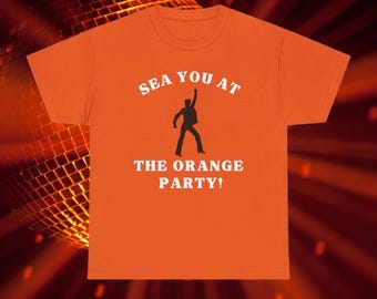 May include: Orange t-shirt with the text "Sea you at the Orange Party!" and a silhouette of a person dancing.
