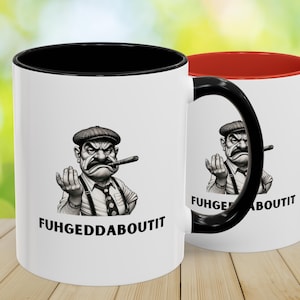 Tazza da caffè Fuhgeddaboutit, Uomo italiano, Regalo con detto italiano, Tazza italiana, Regalo per lui, Regalo per gli amanti del caffè, Tazza da caffè divertente, Regali divertenti