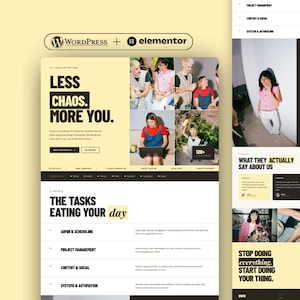 May include: A website design featuring a light yellow and black color scheme. The design includes the WordPress and Elementor logos, along with the text "LESS CHAOS. MORE YOU." and "THE TASKS EATING YOUR day." The website showcases images and testimonials.