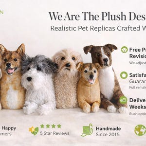 May include: Image features a collection of plush dog replicas in various breeds. The text reads "We Are The Plush Designers" and "Realistic Pet Replicas Crafted With Love." Additional text includes "Free Preview + Revisions" and "Satisfaction Guaranteed."