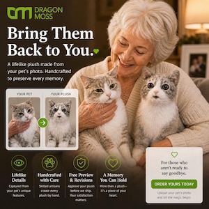 May include: An advertisement for custom pet plush toys. The image shows a woman holding two plush cats that resemble real cats. Text on the image reads "Bring Them Back to You." and "Order Yours Today."