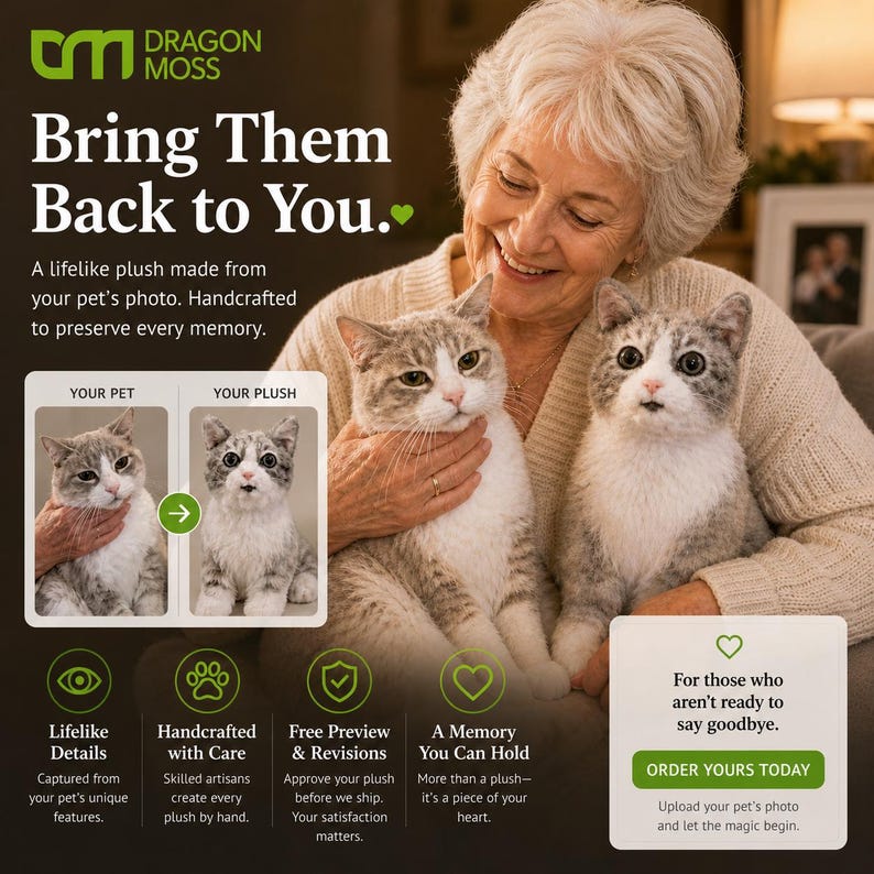 May include: An advertisement for custom pet plush toys. The image shows a woman holding two plush cats that resemble real cats. Text on the image reads "Bring Them Back to You." and "Order Yours Today."