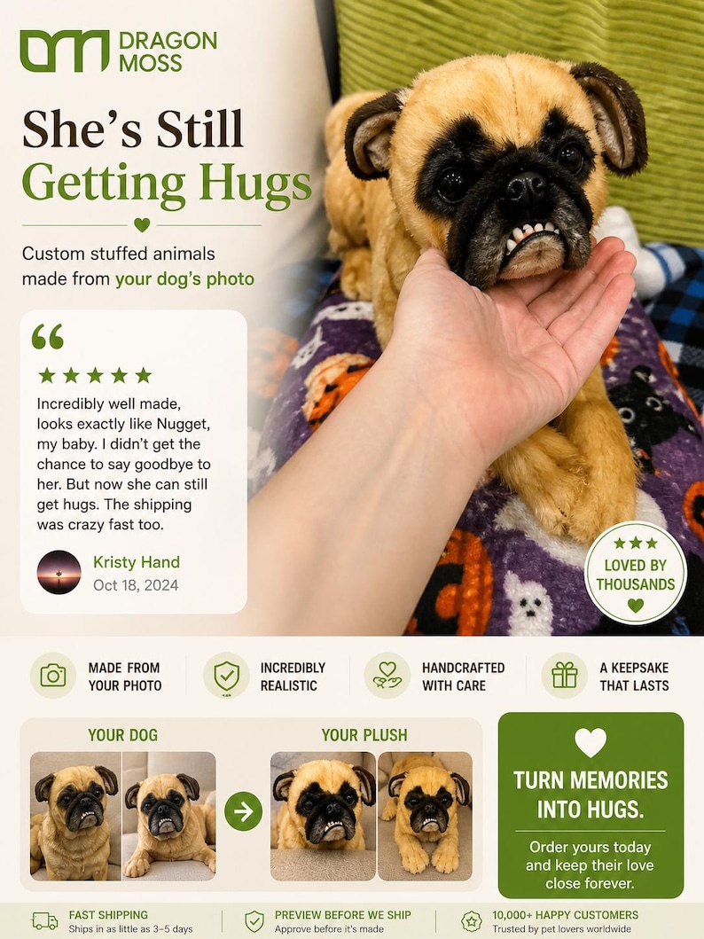 May include: A custom-made plush pug dog with tan and black fur, held by a person's hand. The plush is incredibly realistic and handcrafted. The image includes text that reads "She's Still Getting Hugs" and "Turn Memories Into Hugs."