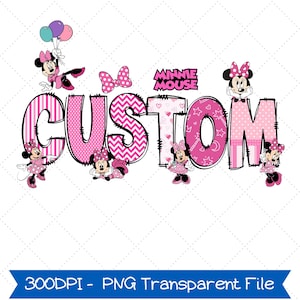 May include: A pink and white graphic design featuring the word "CUSTOM" with Minnie Mouse characters. The letters are filled with patterns like stripes, chevrons, and polka dots. The words "MINNIE MOUSE" are above the word "CUSTOM".