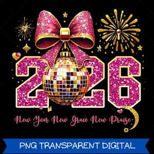 May include: A festive digital design featuring the numbers "226" in pink glitter, a disco ball ornament, and a pink glitter bow. Gold stars and fireworks accent the black background. The text "New Year New Grace New Praise" is included.